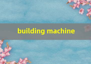 building machine